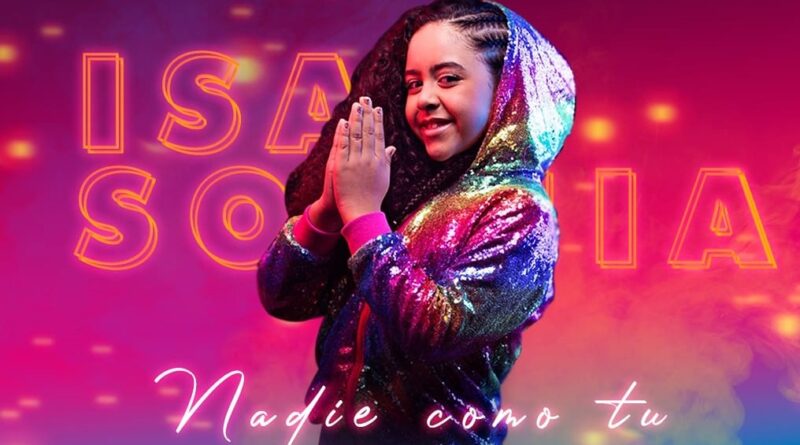 ISA SOPHIA CON SU NUEVA CANCIÓN DEMUESTRA QUE NO HAY “NADIE COMO TÚ”