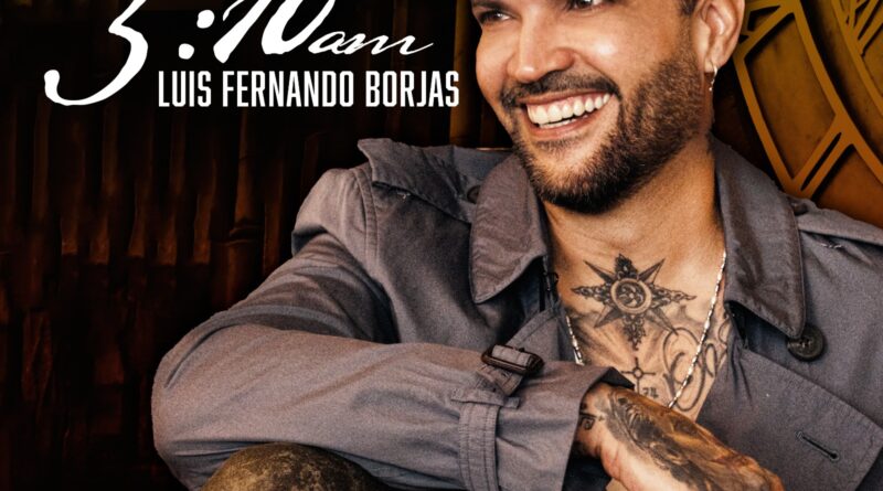 Todo un éxito el nuevo disco de Luis Fernando Borjas titulado “5:10am”