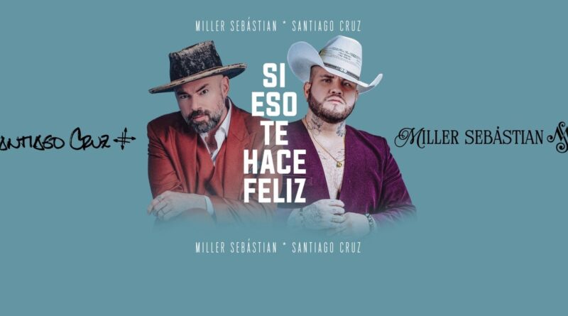 Miller Sebástian y Santiago Cruz presentan Si eso te hace feliz una canción que nace del corazón de “La Descarga y celebra la autenticidad musical Miller Sebastian